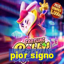 pior signo